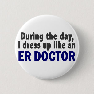 ER Doctor During The Day 6 Cm Round Badge