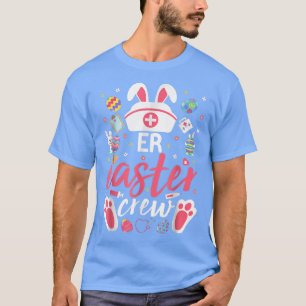 ER Easter Nurse Crew Easter Day Emergency Room Nur T-Shirt