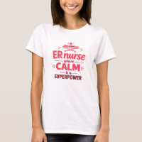 ER Nurse Calm is a Superpower Women’s T-Shirt