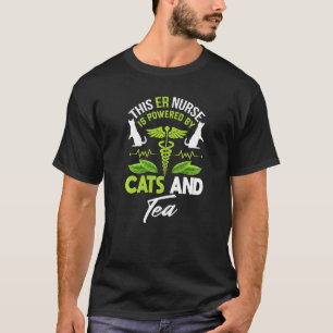Er Nurse  Cat  Tea  Emergency Room Nurse T-Shirt