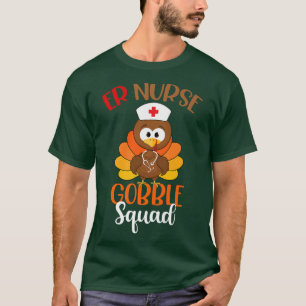 ER Nurse Gobble Squad Funny Turkey Nurse Thanksgiv T-Shirt