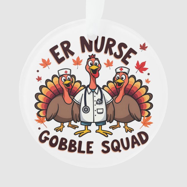 ER Nurse Gobble Squad Thanksgiving Nursing  Ornament (Front)