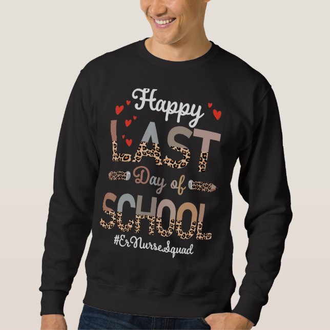 Er Nurse Happy Last Day School Leopard Sweatshirt (Front)