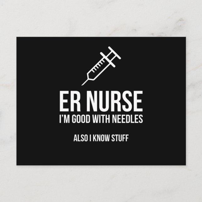 Er Nurse IM Great With A Needle And I Know Stuff D Postcard (Front)