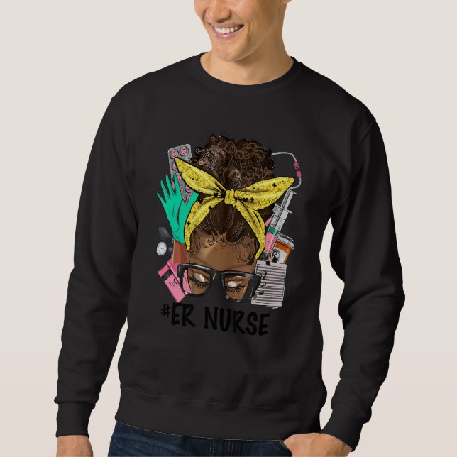 ER NURSE Messy Bun Afro Hair African Nurse Life He Sweatshirt (Front)