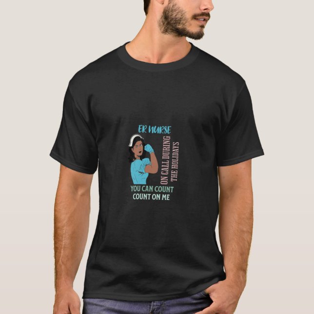 ER nurse on call during the holidays.  T-Shirt (Front)