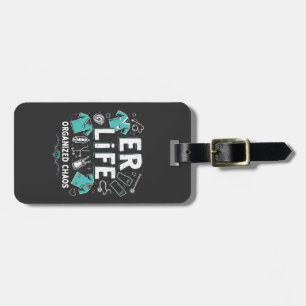 ER Nurse Organised chaos Funny Healthcare Nursing Luggage Tag