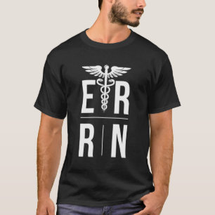 Er Rn Emergency Room Nurse Er Nurse Emergency Nurs T-Shirt