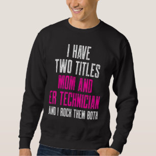 Er Technician Emergency Room Tech 25 Sweatshirt