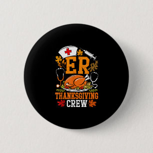 Er Thanksgiving Nurse Crew Emergency Room Icu Er N 6 Cm Round Badge