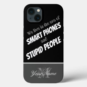Era of smart phones and stupid people! iPhone 13 case