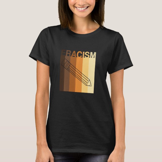 ERACISM Erase Racism anti-racism Racial Equality L T-Shirt (Front)