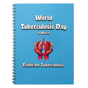 Eradicate Tuberculosis. World TB Day 24 March. Notebook