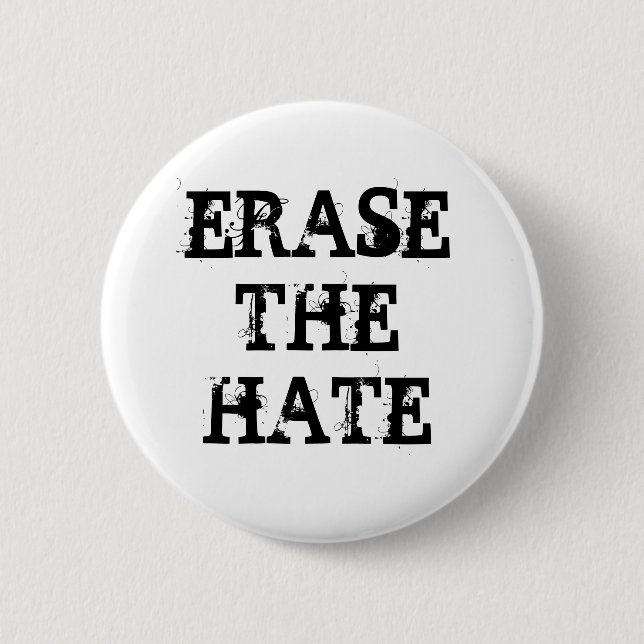 ERASE THE HATE 6 CM ROUND BADGE (Front)