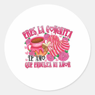 Eres La Conchita Que Endulza Mi Amor  Classic Round Sticker