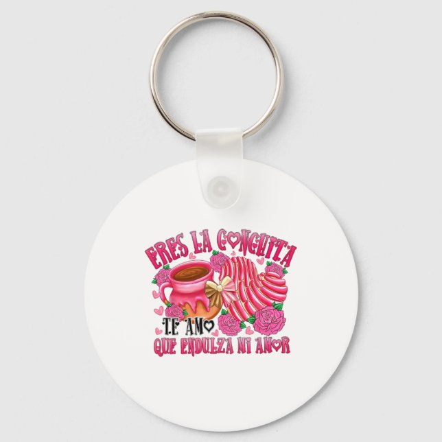 Eres La Conchita Que Endulza Mi Amor  Key Ring (Front)