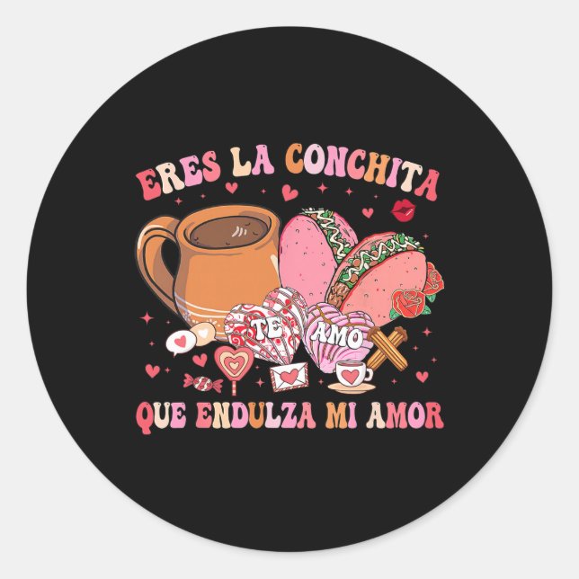 Eres La Conchita Que Endulza Mi Amor Mexican Valen Classic Round Sticker (Front)