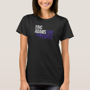 Eric Adams For The People Liberal Democrat USA T-Shirt