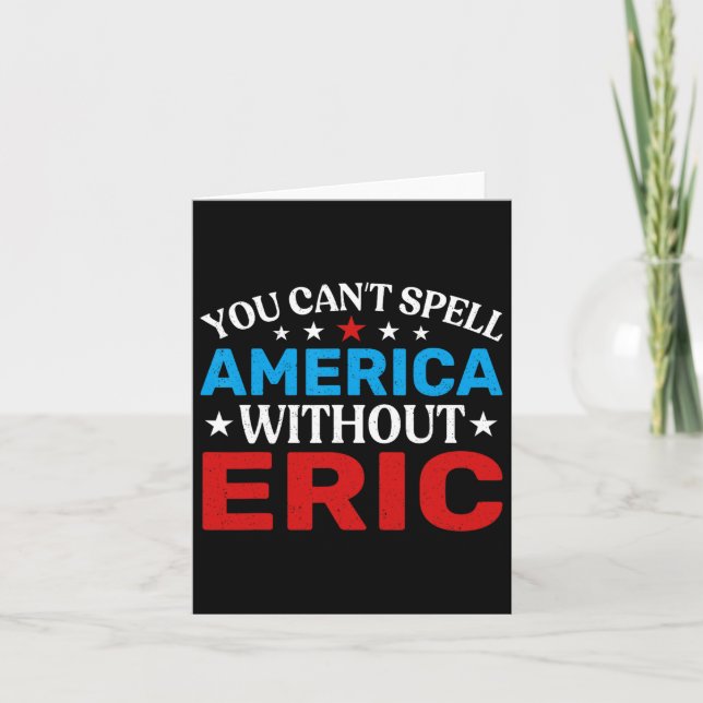 Eric Fourth Of July Patriotism Funny Eric 4th Of J Card (Front)
