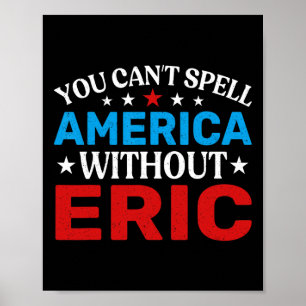 Eric Fourth Of July Patriotism Funny Eric 4th Of J Poster