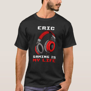 Eric Gaming Is My Life Personalised T-Shirt