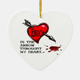 Eric is the arrow through my heart ceramic tree decoration