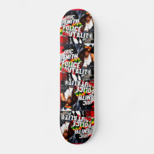 ERIC SMITH  POLICE BRUTALITY Skateboard