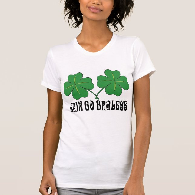 Erin Go Braless T-Shirt (Front)