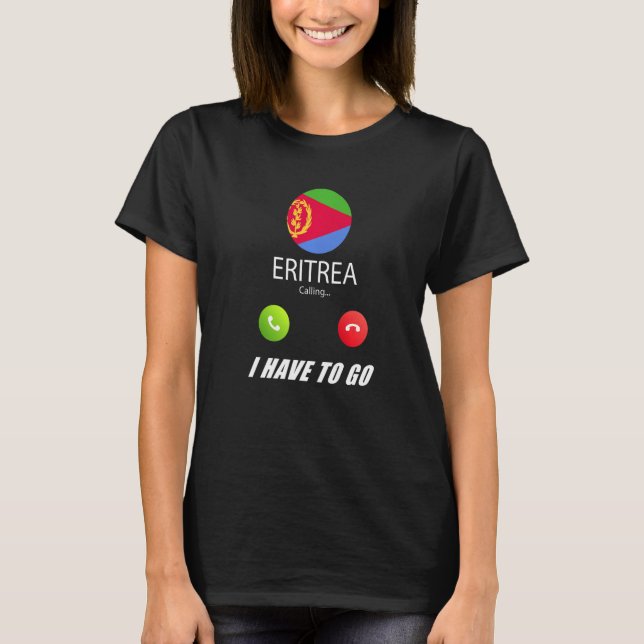 Eritrea Flag Souvenir Eritrea Is Calling Is Callin T-Shirt (Front)
