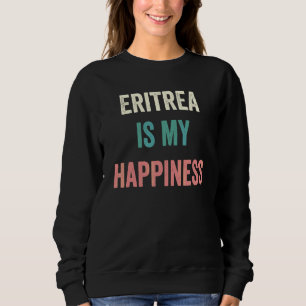 Eritrea Is My Happiness Sweatshirt