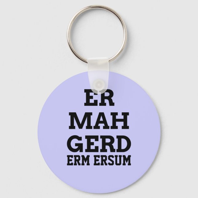 Ermahgerd Keychain (Front)