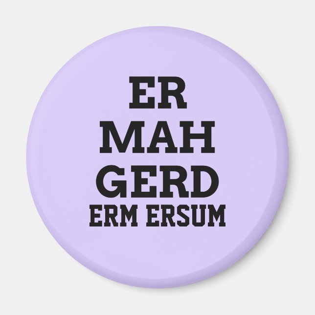 Ermahgerd Magnet (Front)