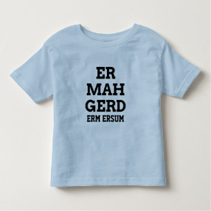 Ermahgerd Toddler Tee