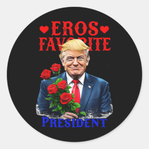 Eros Favourite President Funny Trump Is My Valenti Classic Round Sticker