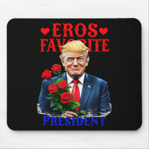 Eros Favourite President Funny Trump Is My Valenti Mouse Pad