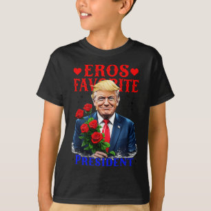 Eros Favourite President Funny Trump Is My Valenti T-Shirt