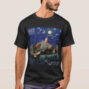 eros ramazzotti night funny   T-Shirt
