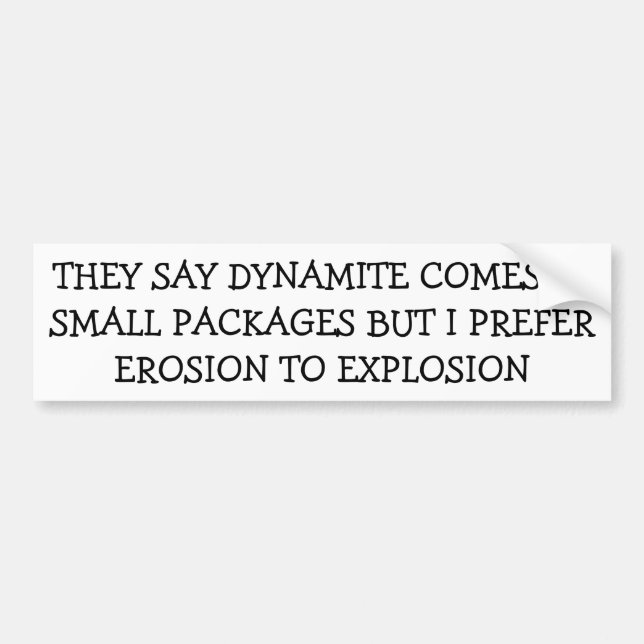 Erosion or Explosion? Small Packages Bumper Sticker (Front)