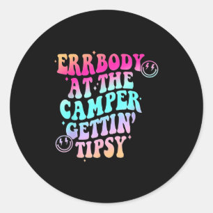 Errbody At The Camper Gettin' Tipsy Groovy Camng L Classic Round Sticker
