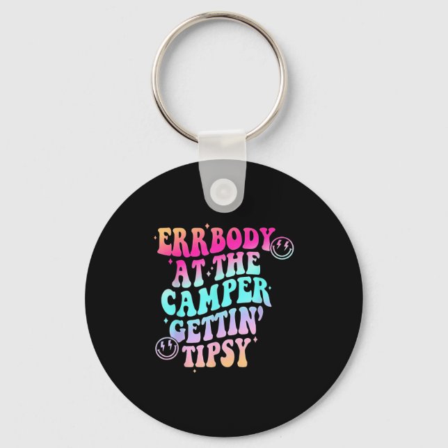 Errbody At The Camper Gettin' Tipsy Groovy Camng L Key Ring (Front)