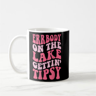Errbody At The Lake Gettin Tipsy Lake life Summer  Coffee Mug