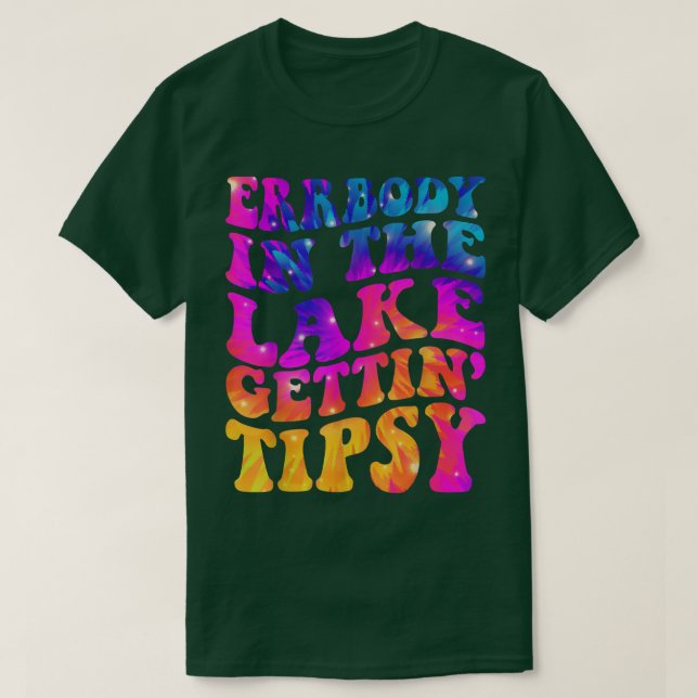 Errbody In The Lake Gettin Tipsy Funny Humourous S T-Shirt (Design Front)