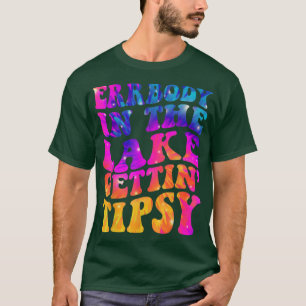 Errbody In The Lake Gettin Tipsy Funny Humourous S T-Shirt