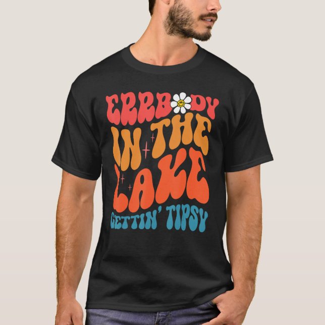 Errbody In The Lake Gettin Tipsy Groovy Vibes Flor T-Shirt (Front)