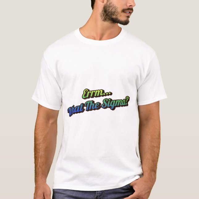 Errm... What The Sigma? Mens Tee Shirt (Front)