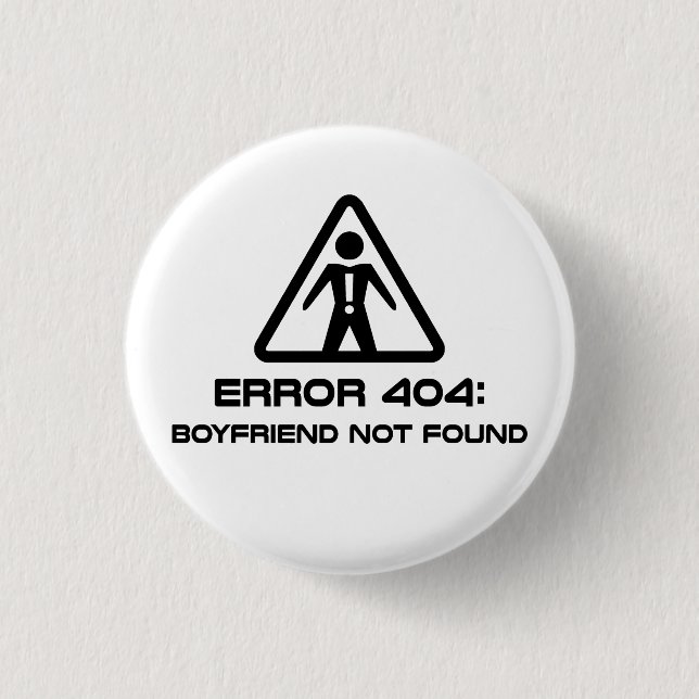 Error 404 Boyfriend Not Found 3 Cm Round Badge (Front)