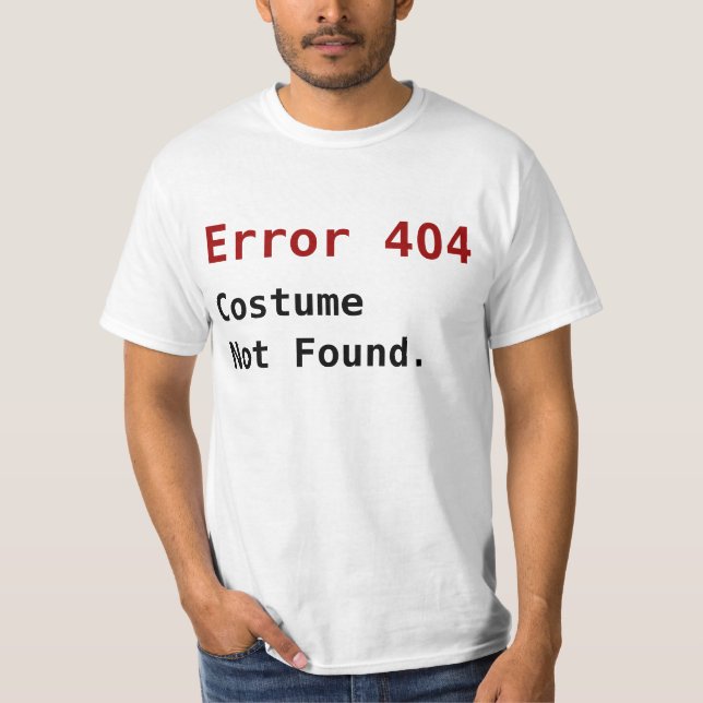 Error 404 Costume Not Found, Anti-Halloween Geek T-Shirt (Front)