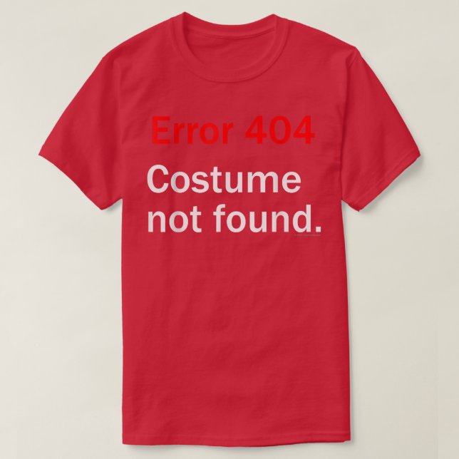 Error 404 Costume Not Found Funny Geek Halloween 2 T-Shirt (Design Front)
