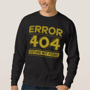 Error 404 Costume Not Found funny matching Sweatshirt