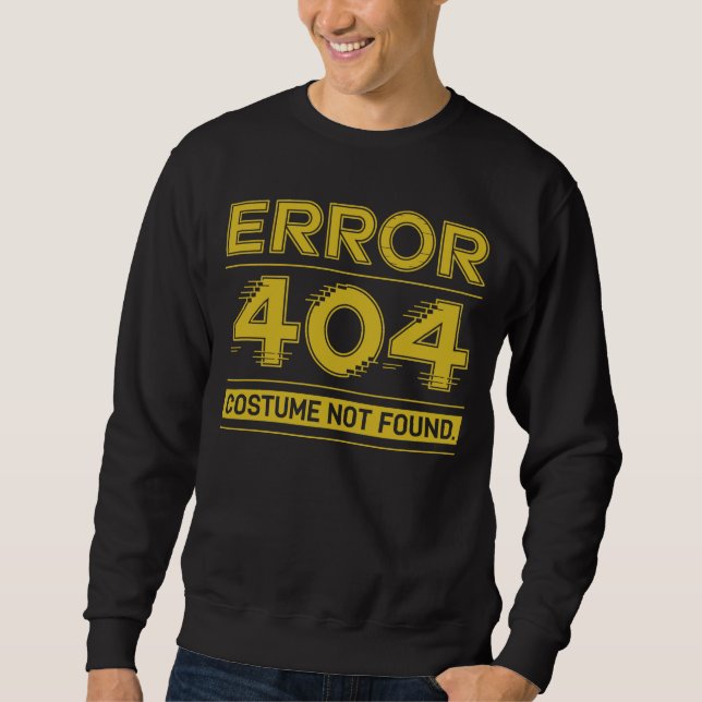 Error 404 Costume Not Found funny matching Sweatshirt (Front)